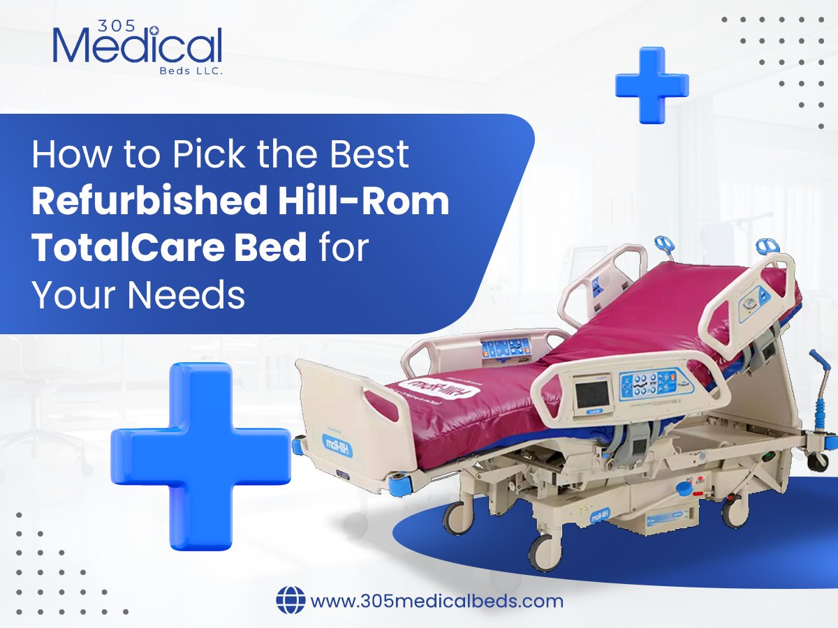 How to Pick the Best Refurbished Hill-Rom TotalCare Bed for Your Needs