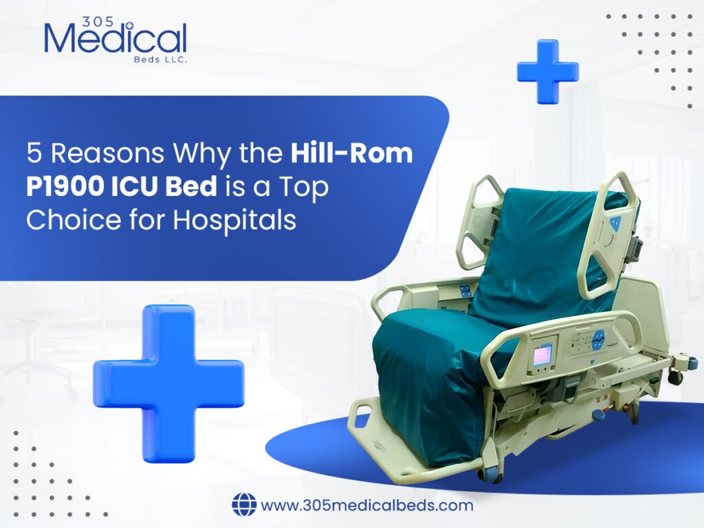 5 Reasons Why the Hill-Rom P1900 ICU Bed is a Top Choice for Hospitals