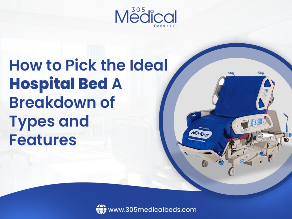 how to pick the ideal hospital bed a breakdown of types and features