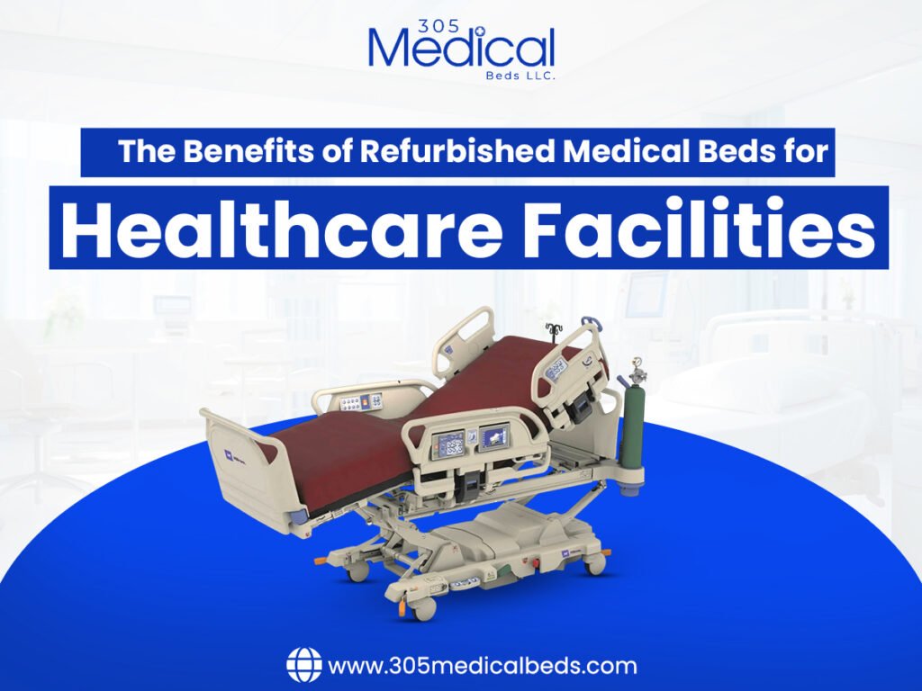 The Benefits of Refurbished Medical Beds for Healthcare Facilities