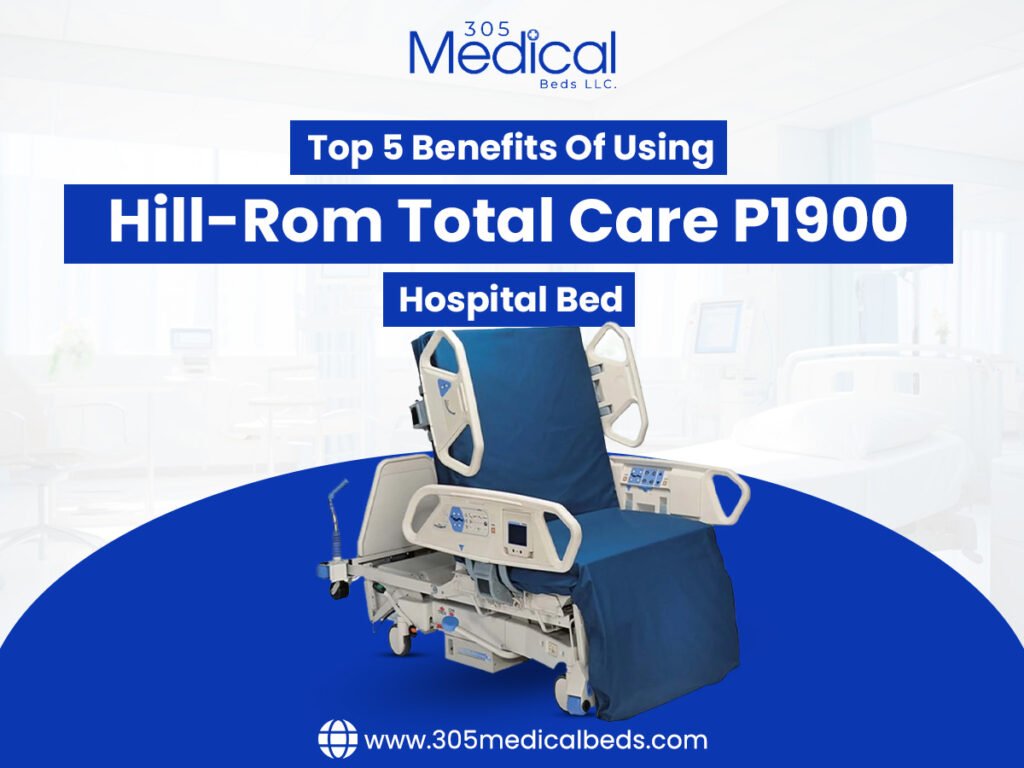 top 5 benefits of using hill-rom total care P1900 hospital bed