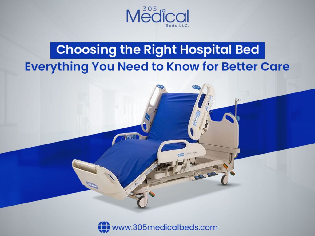 Choosing the Right Hospital Bed Everything You Need to Know for Better Care