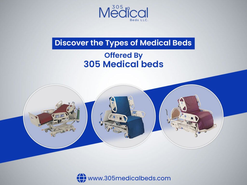 Discover the Types of Medical Beds Offered by 305 Medical Beds