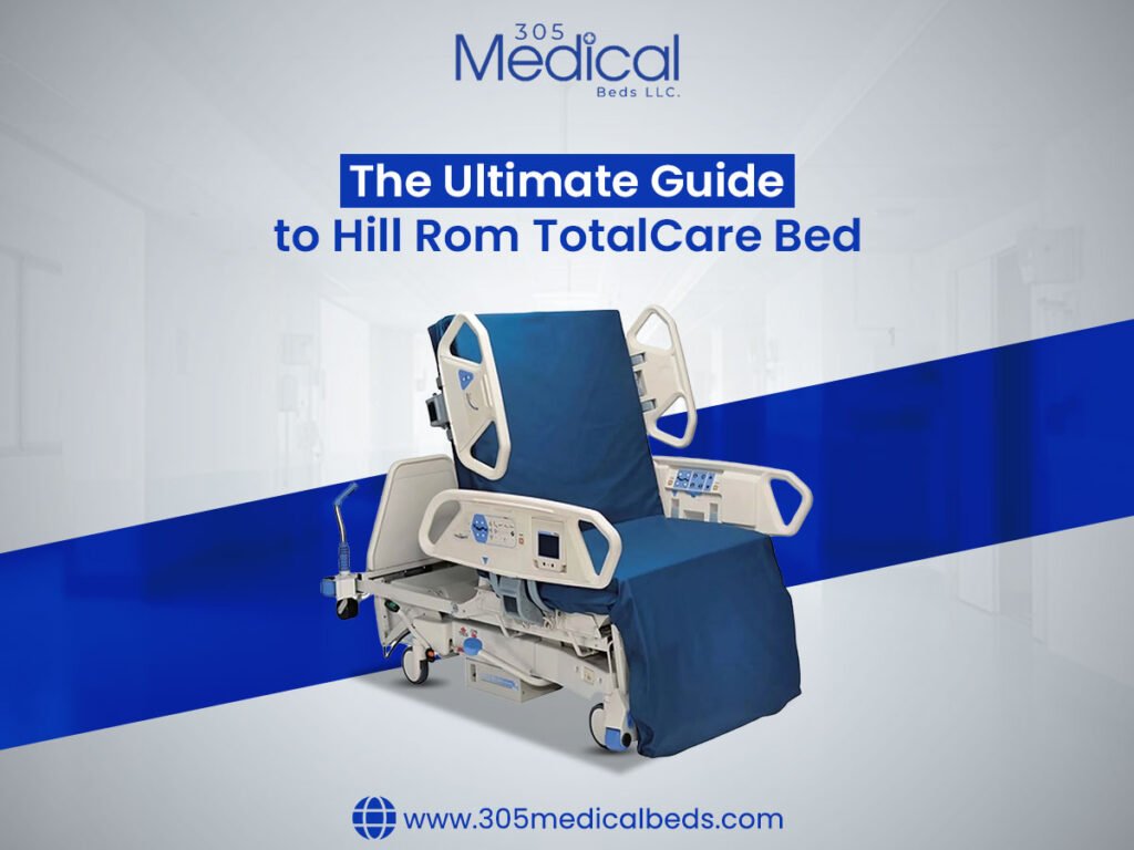 The Ultimate Guide to Hill Rom TotalCare Bed